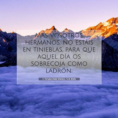 Picture 07 - 1 Tesalonicenses 5:4 RVA - Mas vosotros, hermanos, no estáis en tinieblas, - Bible Verse Picture
