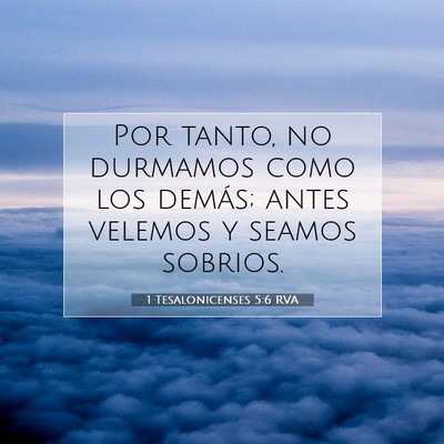 Picture 07 - 1 Tesalonicenses 5:6 RVA - Por tanto, no durmamos como los demás; antes - Bible Verse Picture