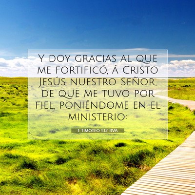 Picture 07 - 1 Timoteo 1:12 RVA - Y doy gracias al que me fortificó, á Cristo - Bible Verse Picture