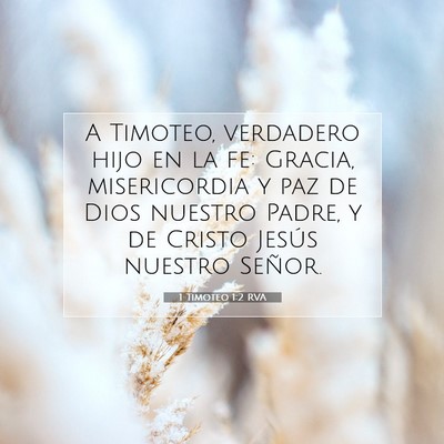 Picture 07 - 1 Timoteo 1:2 RVA - A Timoteo, verdadero hijo en la fe: Gracia, - Bible Verse Picture