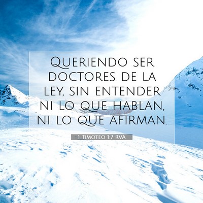 Picture 07 - 1 Timoteo 1:7 RVA - Queriendo ser doctores de la ley, sin entender ni - Bible Verse Picture