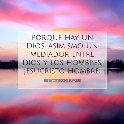 Picture 07 - 1 Timoteo 2:5 RVA - Porque hay un Dios, asimismo un mediador entre - Bible Verse Picture