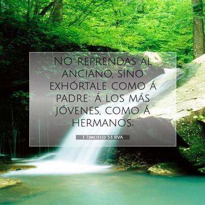 Picture 07 - 1 Timoteo 5:1 RVA - NO reprendas al anciano, sino exhórtale como á - Bible Verse Picture