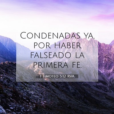 Picture 07 - 1 Timoteo 5:12 RVA - Condenadas ya, por haber falseado la primera - Bible Verse Picture