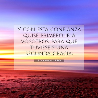 Picture 07 - 2 Corintios 1:15 RVA - Y con esta confianza quise primero ir á - Bible Verse Picture