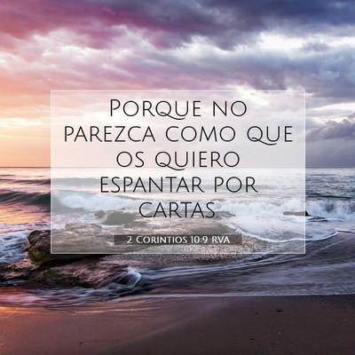 Picture 07 - 2 Corintios 10:9 RVA - Porque no parezca como que os quiero espantar por - Bible Verse Picture