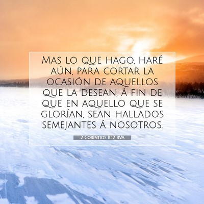 Picture 07 - 2 Corintios 11:12 RVA - Mas lo que hago, haré aún, para cortar la - Bible Verse Picture
