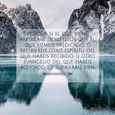 Picture 07 - 2 Corintios 11:4 RVA - Porque si el que viene, predicare otro Jesús que - Bible Verse Picture