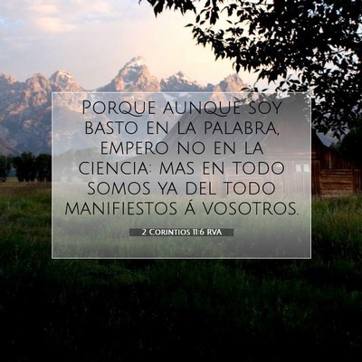 Picture 07 - 2 Corintios 11:6 RVA - Porque aunque soy basto en la palabra, empero no - Bible Verse Picture
