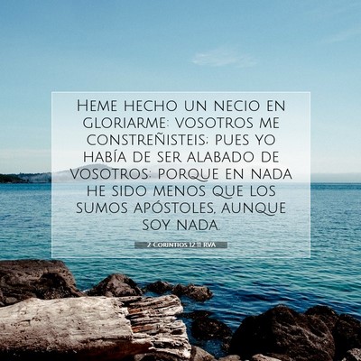 Picture 07 - 2 Corintios 12:11 RVA - Heme hecho un necio en gloriarme: vosotros me - Bible Verse Picture