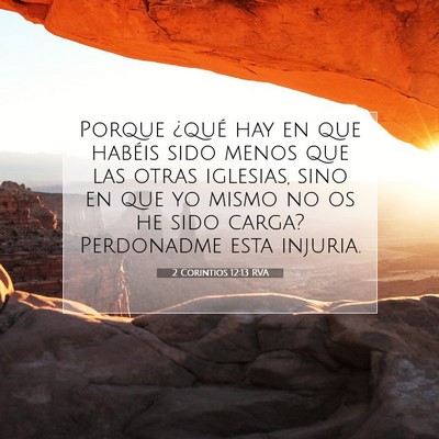 Picture 07 - 2 Corintios 12:13 RVA - Porque ¿qué hay en que habéis sido menos que - Bible Verse Picture