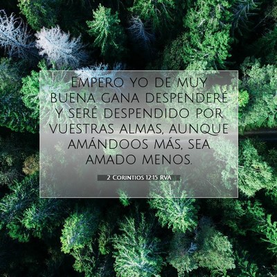 Picture 07 - 2 Corintios 12:15 RVA - Empero yo de muy buena gana despenderé y seré - Bible Verse Picture