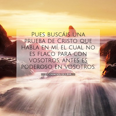 Picture 07 - 2 Corintios 13:3 RVA - Pues buscáis una prueba de Cristo que habla en - Bible Verse Picture