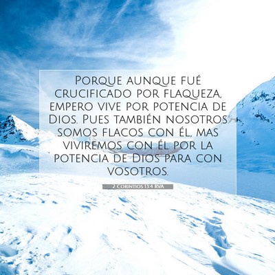 Picture 07 - 2 Corintios 13:4 RVA - Porque aunque fué crucificado por flaqueza, - Bible Verse Picture