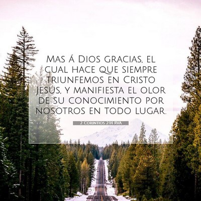 Picture 07 - 2 Corintios 2:14 RVA - Mas á Dios gracias, el cual hace que siempre - Bible Verse Picture