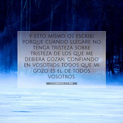 Picture 07 - 2 Corintios 2:3 RVA - Y esto mismo os escribí, porque cuando llegare - Bible Verse Picture