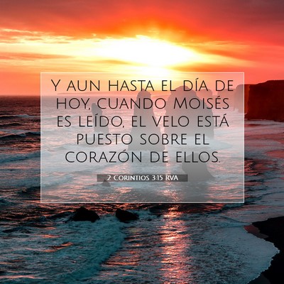 Picture 07 - 2 Corintios 3:15 RVA - Y aun hasta el día de hoy, cuando Moisés es - Bible Verse Picture