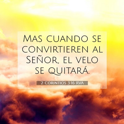 Picture 07 - 2 Corintios 3:16 RVA - Mas cuando se convirtieren al Señor, el velo se - Bible Verse Picture
