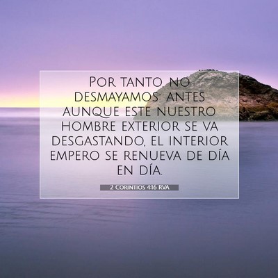 Picture 07 - 2 Corintios 4:16 RVA - Por tanto, no desmayamos: antes aunque este - Bible Verse Picture