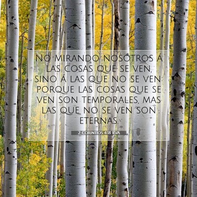Picture 07 - 2 Corintios 4:18 RVA - No mirando nosotros á las cosas que se ven, sino - Bible Verse Picture