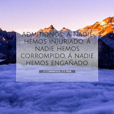 Picture 07 - 2 Corintios 7:2 RVA - Admitidnos: á nadie hemos injuriado, á nadie - Bible Verse Picture