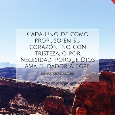 Picture 07 - 2 Corintios 9:7 RVA - Cada uno dé como propuso en su corazón: no con - Bible Verse Picture