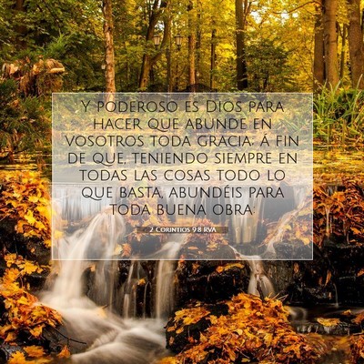 Picture 07 - 2 Corintios 9:8 RVA - Y poderoso es Dios para hacer que abunde en - Bible Verse Picture