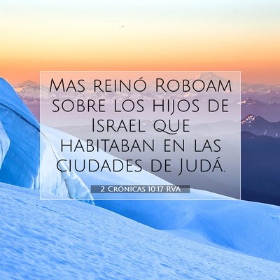 Picture 07 - 2 Crónicas 10:17 RVA - Mas reinó Roboam sobre los hijos de Israel que - Bible Verse Picture