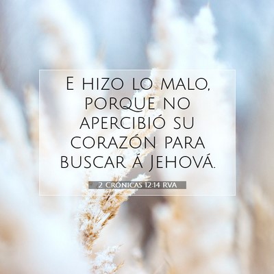 Picture 07 - 2 Crónicas 12:14 RVA - E hizo lo malo, porque no apercibió su corazón - Bible Verse Picture
