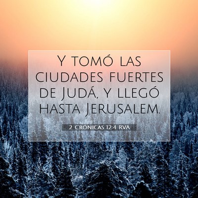 Picture 07 - 2 Crónicas 12:4 RVA - Y tomó las ciudades fuertes de Judá, y llegó - Bible Verse Picture