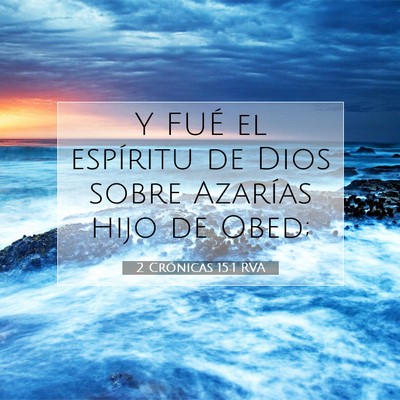 Picture 07 - 2 Crónicas 15:1 RVA - Y FUÉ el espíritu de Dios sobre Azarías hijo - Bible Verse Picture