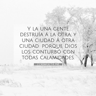 Picture 07 - 2 Crónicas 15:6 RVA - Y la una gente destruía á la otra, y una ciudad - Bible Verse Picture