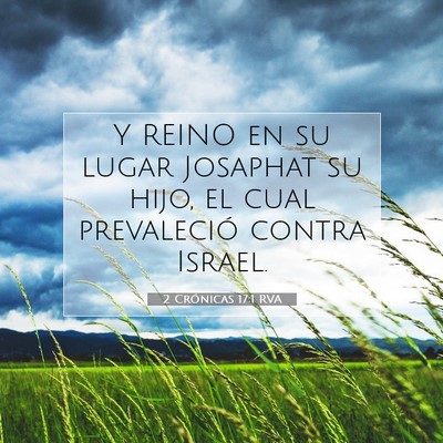 Picture 07 - 2 Crónicas 17:1 RVA - Y REINO en su lugar Josaphat su hijo, el cual - Bible Verse Picture