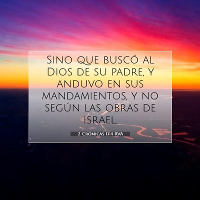 Picture 07 - 2 Crónicas 17:4 RVA - Sino que buscó al Dios de su padre, y anduvo en - Bible Verse Picture