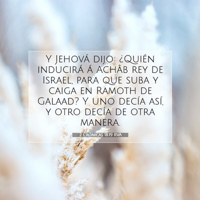 Picture 07 - 2 Crónicas 18:19 RVA - Y Jehová dijo: ¿Quién inducirá á Achâb rey - Bible Verse Picture