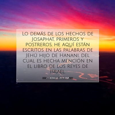 Picture 07 - 2 Crónicas 20:34 RVA - Lo demás de los hechos de Josaphat, primeros y - Bible Verse Picture