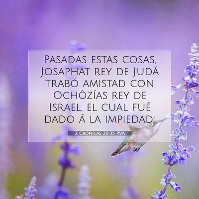 Picture 07 - 2 Crónicas 20:35 RVA - Pasadas estas cosas, Josaphat rey de Judá trabó - Bible Verse Picture