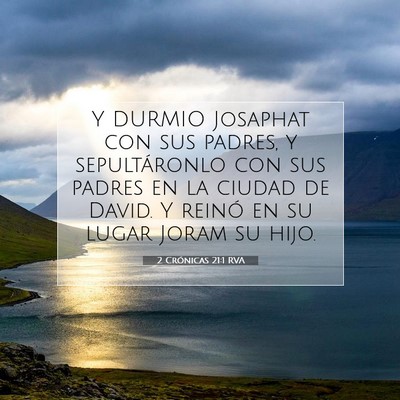 Picture 07 - 2 Crónicas 21:1 RVA - Y DURMIO Josaphat con sus padres, y sepultáronlo - Bible Verse Picture