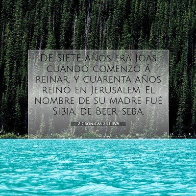 Picture 07 - 2 Crónicas 24:1 RVA - DE SIETE años era Joas cuando comenzó á - Bible Verse Picture