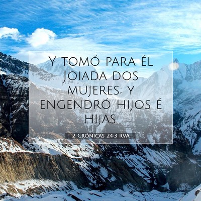 Picture 07 - 2 Crónicas 24:3 RVA - Y tomó para él Joiada dos mujeres; y engendró - Bible Verse Picture