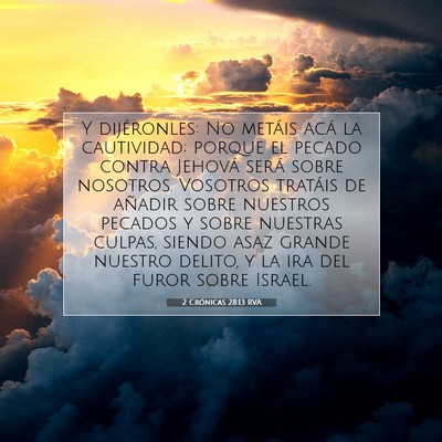 Picture 07 - 2 Crónicas 28:13 RVA - Y dijéronles: No metáis acá la cautividad; - Bible Verse Picture