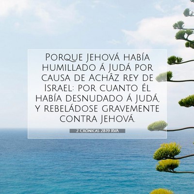 Picture 07 - 2 Crónicas 28:19 RVA - Porque Jehová había humillado á Judá por - Bible Verse Picture
