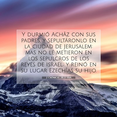 Picture 07 - 2 Crónicas 28:27 RVA - Y durmió Achâz con sus padres, y sepultáronlo - Bible Verse Picture