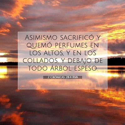 Picture 07 - 2 Crónicas 28:4 RVA - Asimismo sacrificó y quemó perfumes en los - Bible Verse Picture