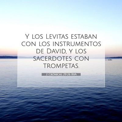 Picture 07 - 2 Crónicas 29:26 RVA - Y los Levitas estaban con los instrumentos de - Bible Verse Picture