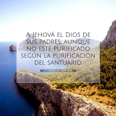 Picture 07 - 2 Crónicas 30:19 RVA - A Jehová el Dios de sus padres, aunque no esté - Bible Verse Picture