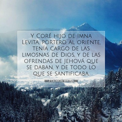 Picture 07 - 2 Crónicas 31:14 RVA - Y Coré hijo de Imna Levita, portero al oriente, - Bible Verse Picture