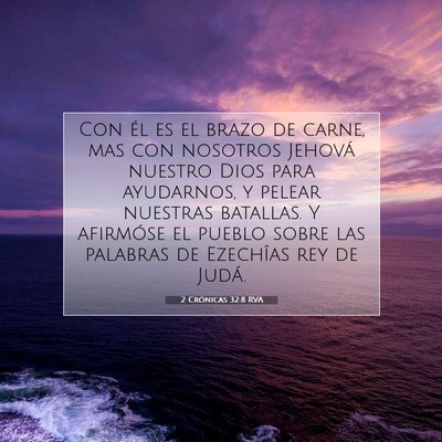 Picture 07 - 2 Crónicas 32:8 RVA - Con él es el brazo de carne, mas con nosotros - Bible Verse Picture