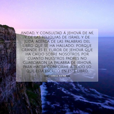 Picture 07 - 2 Crónicas 34:21 RVA - Andad, y consultad á Jehová de mí, y de las - Bible Verse Picture