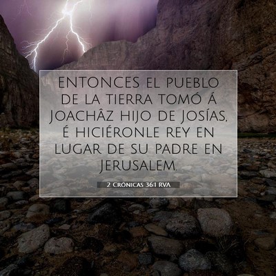 Picture 07 - 2 Crónicas 36:1 RVA - ENTONCES el pueblo de la tierra tomó á Joachâz - Bible Verse Picture